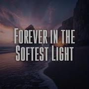 Forever In The Softest Light