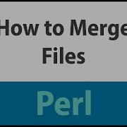 Merge Multiple Files Into One Large File With Perl