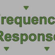 Freq Response Introduction To Frequency Response