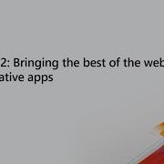 MS Build SK128 WebView2 Bringing The Best Of The Web To Your Native Apps