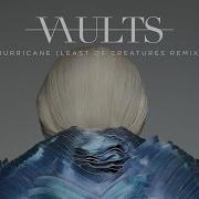 Vaults Hurricane Least Of Creatures Remix
