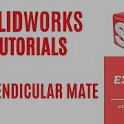 SOLIDWORKS TUTORIALS 2022 PERPENDICULAR MATE IN SOLIDWORKS SOLIDWORKS COMMANDS EXPLAIN CAD