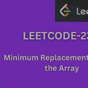 Minimum Replacements To Sort The Array LeetCode 2366 Hard