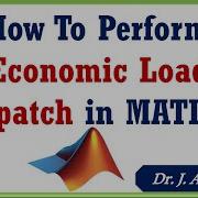 How To Perform Economic Load Dispatch In MATLAB Dr J A Laghari