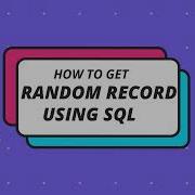 How To Get RANDOM Record From The Database Table Using SQL