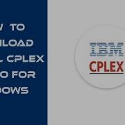 Supercharge Your Windows With Cplex Learn How To Download Install