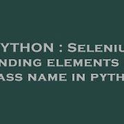 PYTHON Selenium Finding Elements By Class Name In Python