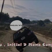 Deja Vu Initial D Meme Compilation 2