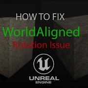 UE5 How To Fix WorldAligned Rotation Issue