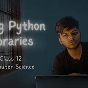 Using Python Libraries Class 12 CS CBSE Rajnath Prasad