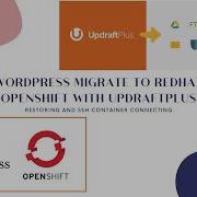 WordPress Migrate To RedHat OpenShift With UpdraftPlus Restoring And SSH Container Connecting