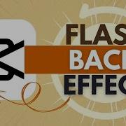 How To Create A Flashback Effect In CapCut CapCut Tutorial