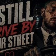 Post Malone I Still Drive By Your Street Official Music Video