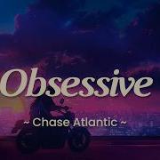 Chase Atlantic Obsessive Lyrics