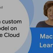 How To Build A Custom ML Model On Google Cloud