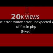 Parse Error Syntax Error Unexpected End Of File In Php Fixed
