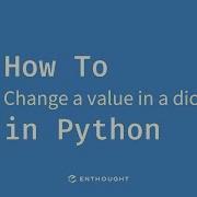 How To Change A Value In A Dictionary In Python