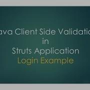 Java Client Side Validation In Struts Application Login Example