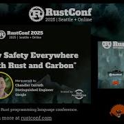 Chandler Carruth Memory Safety Everywhere With Both Rust And Carbon RustConf 2025