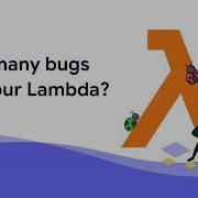 Too Many Bugs On Your Lambda