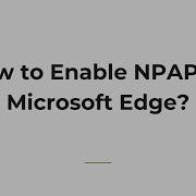 How To Enable NPAPI In Microsoft Edge