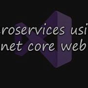 Create Connect Microservices Using ASP NET Core Web Api