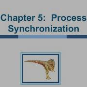 Operating Systems Ch5 Process Synchronization