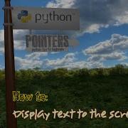 Python Pointers How To Display Text To The Screen