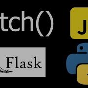 How To Use Fetch With Flask In JavaScript Python