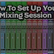 How To Set Up Your Mixing Session ProTools
