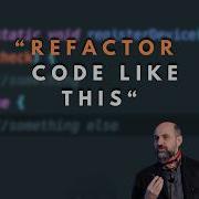 How To Refactor Code The Right Way Martin Fowler
