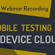 Mobile Testing In A Device Cloud With Rapise Inflectra Webinars
