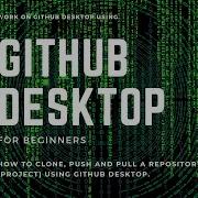 How To Clone Push And Pull A Repository Project Using GitHub Desktop Git Code Github