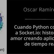Cuando Python Conoció A Socket Io Oscar Ramirez Tuxskar