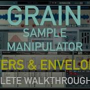 Filters Envelopes Grain Sample Manipulator Complete Walkthrough Ep 2