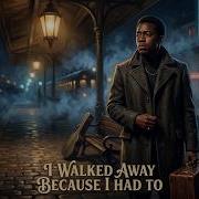I WALKED AWAY BECAUSE I HAD TO Soul Motown Cinematic Heartbreak Ballad Lovewave Harmony Music