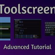 Advanced Tutorial For Toolscreen
