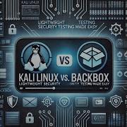 Kali Linux Vs BackBox Lightweight Security Testing Made Easy