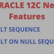 Sequence As A DEFAULT Value In Oracle 12C Oracle 12C New Feature