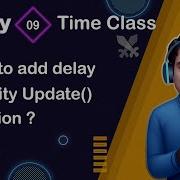 How To Add Delay In Unity Update Function Unity Scripting API Time Tutorial 09