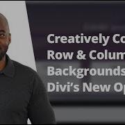 How To Creatively Combine Row Column Backgrounds With Divi S New Options