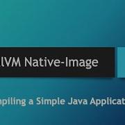 GraalVM Native Image In Depth Part 13 Compiling A Simple Java Application