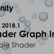Unity Tutorial Unity 2018 Shader Graph Introduction Bubble Shader