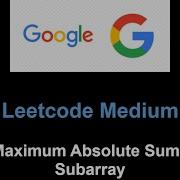 Leetcode 1749 Maximum Absolute Sum Of Any Subarray