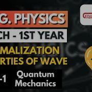 Lec 8 Normalization And Properties Of Wave Engineering Physics B Tech 1st Year