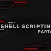 Introduction To Shell Scripting Part II Bash Scripting
