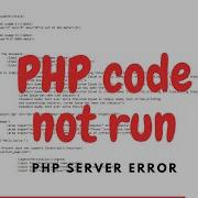 FIX PHP Code Error Problem In Printing Php Code Can T Run Server Error Php Not Work Php Error