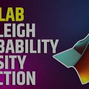 MATLAB Rayleigh Probability Density Function MATLAB Tutorial For Beginners