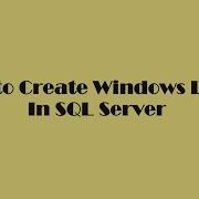 How To Create Windows Login In SQL Server