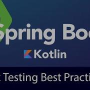 Spring Boot With Kotlin JUnit 5 Tutorial 12 Testing Best Practices